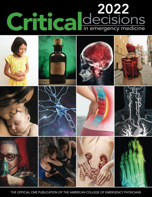 2022 Critical Decisions in Emergency Medicine: The Official CME Publication of the American College of Emergency Medicine (Critical Decisions in Emergency Medicine Annual Collection)